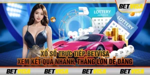 Xổ số trực tiếp BetVisa: Xem kết quả nhanh, thắng lớn dễ dàng