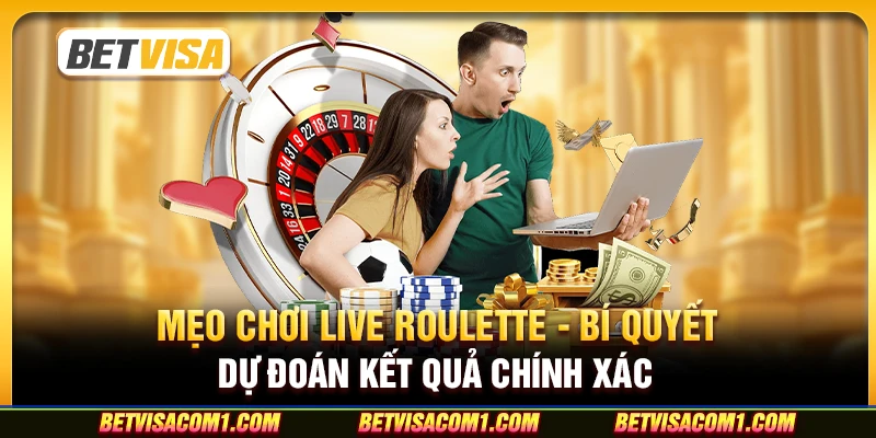 Mẹo chơi Live Roulette - Bí quyết dự đoán kết quả chính xác