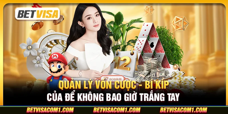 Quản lý vốn cược - Bí kíp để không bao giờ trắng tay