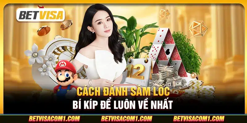 Cách đánh Sâm Lốc - Bí kíp để luôn về nhất