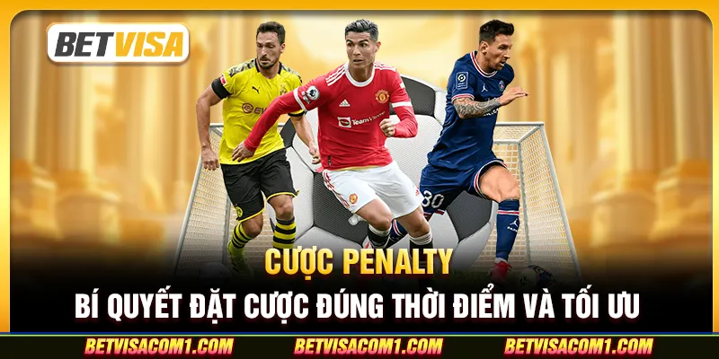 Cược Penalty - Bí quyết đặt cược đúng thời điểm và tối ưu