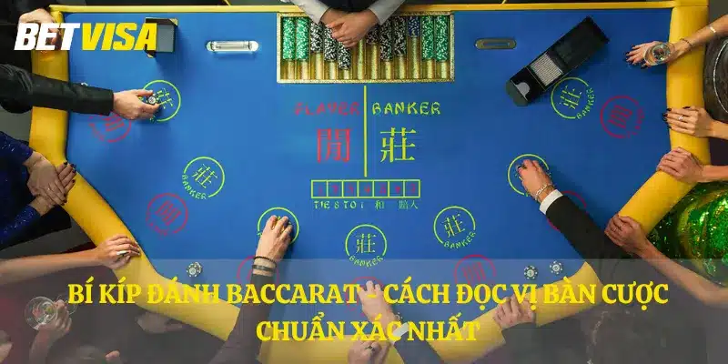 Bí kíp đánh baccarat - Cách đọc vị bàn cược chuẩn xác nhất